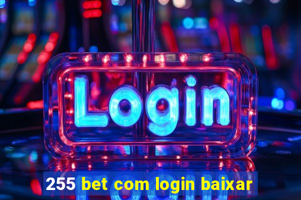 255 bet com login baixar